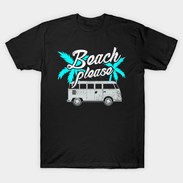 Beach Please Funny Summer Shirt T-Shirt by KsuAnn